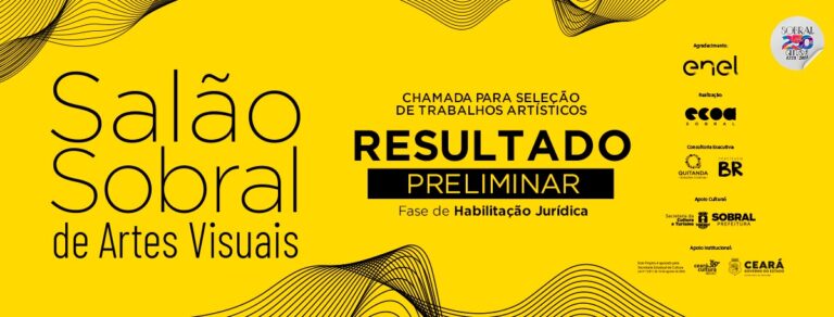 RESULTADO PRELIMINAR –  SELEÇÃO DE TRABALHOS ARTÍSTICOS PARA O SALÃO SOBRAL DE ARTES VISUAIS
