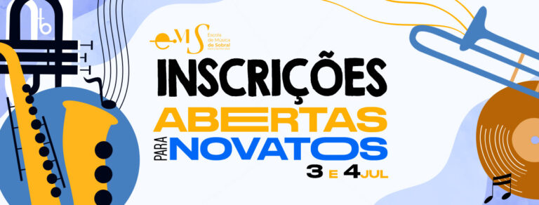 INSCRIÇÕES PARA ALUNOS NOVATOS – ESCOLA DE MÚSICA DE SOBRAL – SEMESTRE 2024.2