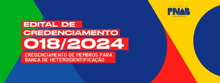EDITAL DE CREDENCIAMENTO 018/2024 CREDENCIAMENTO DE MEMBROS PARA BANCA DE HETEROIDENTIFICAÇÃO